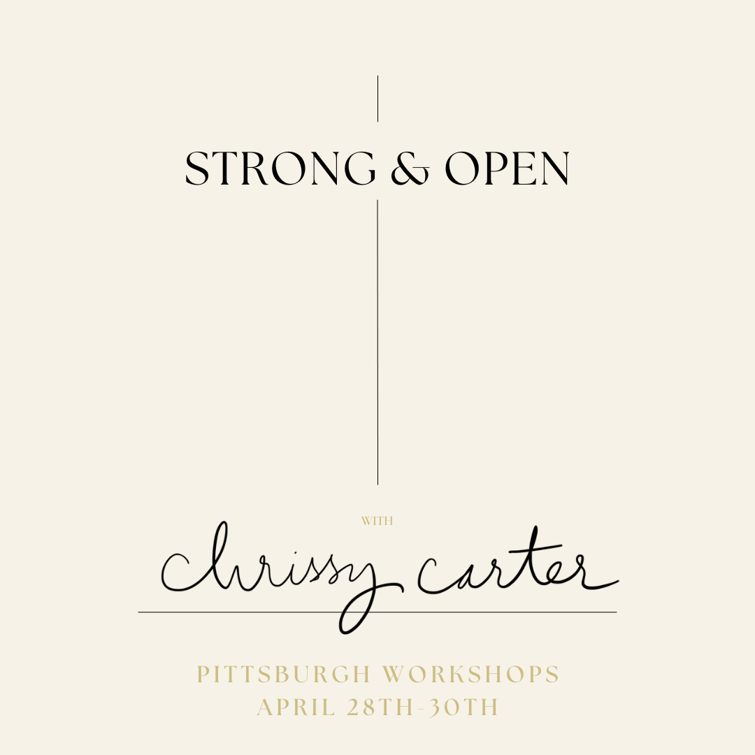beige background with black lettering reading: Strong & Open with Chrissy Carter. Pittsburgh Workshops April 28th-30th